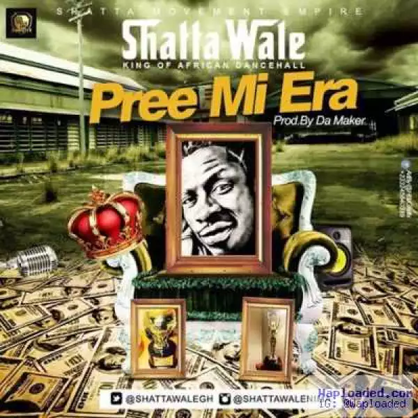 Shatta Wale - Pree Mi Era (Prod. By Da Maker x Riddim Boss)